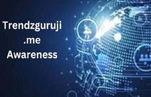 trendzguruji.me awareness 